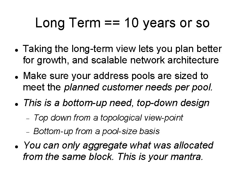 Long Term == 10 years or so Taking the long-term view lets you plan Long Term == 10 years or so Taking the long-term view lets you plan