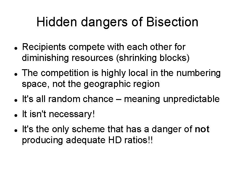 Hidden dangers of Bisection Recipients compete with each other for diminishing resources (shrinking blocks) Hidden dangers of Bisection Recipients compete with each other for diminishing resources (shrinking blocks)