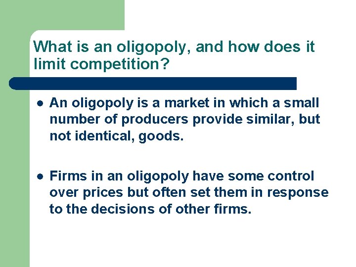 What is an oligopoly, and how does it limit competition? l An oligopoly is