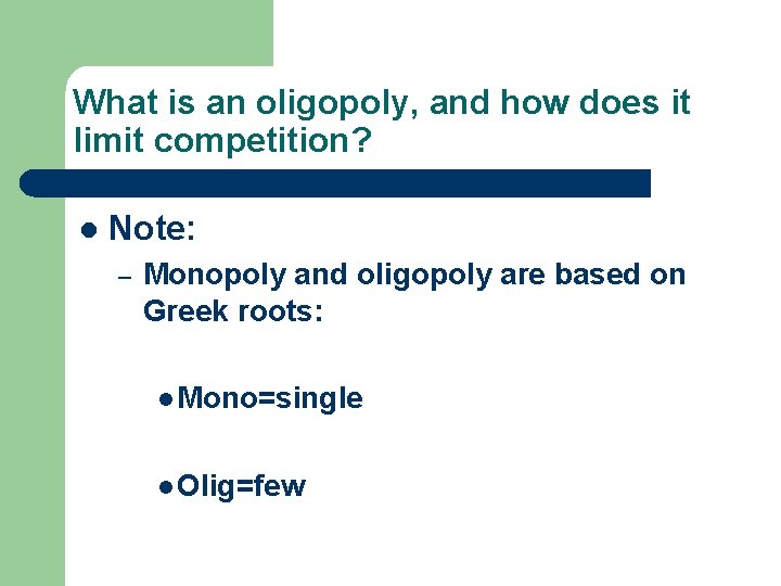 What is an oligopoly, and how does it limit competition? l Note: – Monopoly