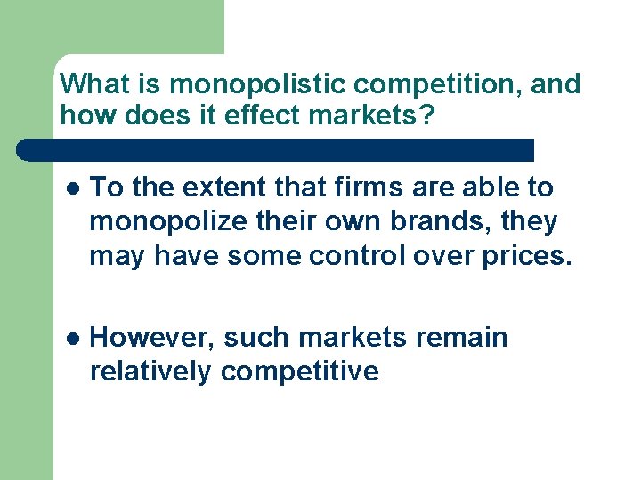 What is monopolistic competition, and how does it effect markets? l To the extent
