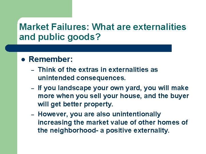 Market Failures: What are externalities and public goods? l Remember: – – – Think