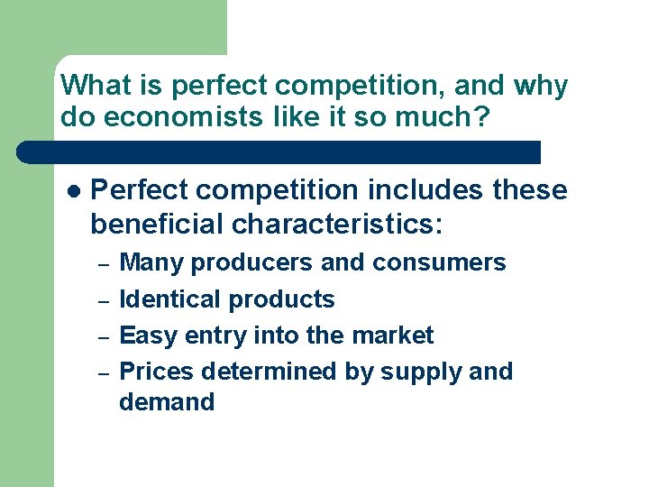 What is perfect competition, and why do economists like it so much? l Perfect