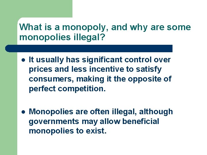 What is a monopoly, and why are some monopolies illegal? l It usually has