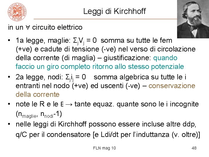 Leggi di Kirchhoff in un ∀ circuito elettrico • 1 a legge, maglie: Σj.