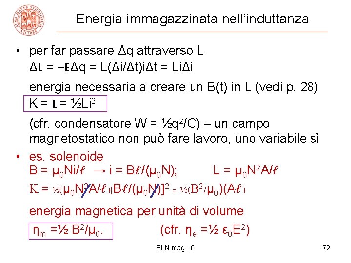 Energia immagazzinata nell’induttanza • per far passare Δq attraverso L ΔL = –EΔq = Energia immagazzinata nell’induttanza • per far passare Δq attraverso L ΔL = –EΔq =