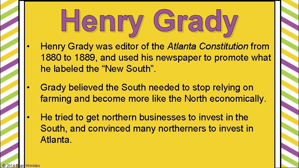 Henry Grady • Henry Grady was editor of the Atlanta Constitution from 1880 to