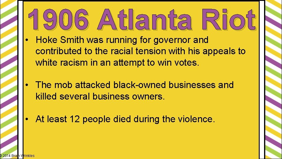 1906 Atlanta Riot • Hoke Smith was running for governor and contributed to the