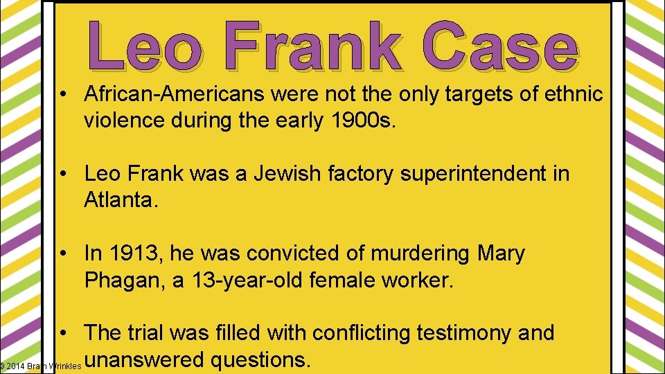 Leo Frank Case • African-Americans were not the only targets of ethnic violence during