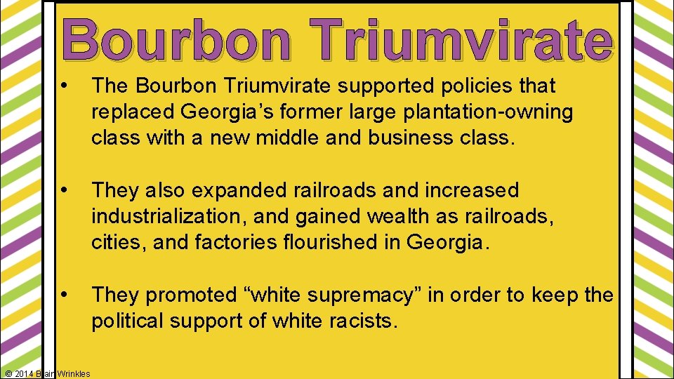 Bourbon Triumvirate • The Bourbon Triumvirate supported policies that replaced Georgia’s former large plantation-owning