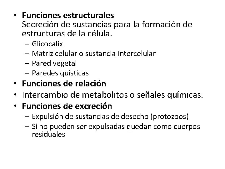  • Funciones estructurales Secreción de sustancias para la formación de estructuras de la