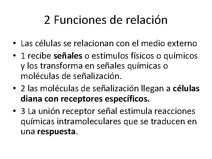2 Funciones de relación • Las células se relacionan con el medio externo •