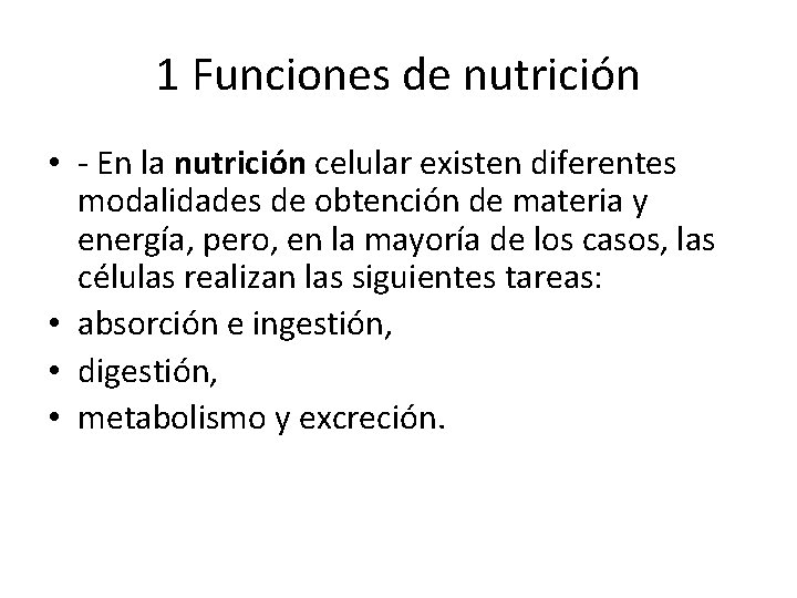 1 Funciones de nutrición • - En la nutrición celular existen diferentes modalidades de