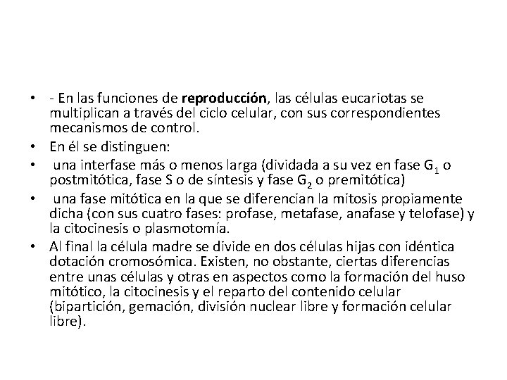  • - En las funciones de reproducción, las células eucariotas se multiplican a