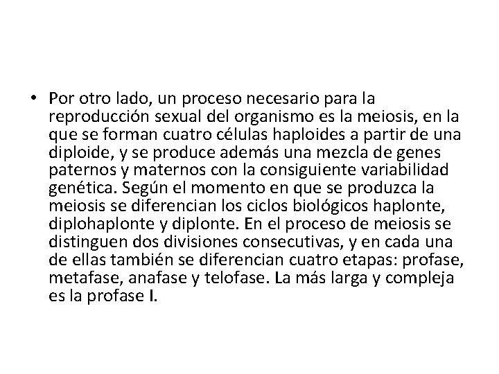  • Por otro lado, un proceso necesario para la reproducción sexual del organismo