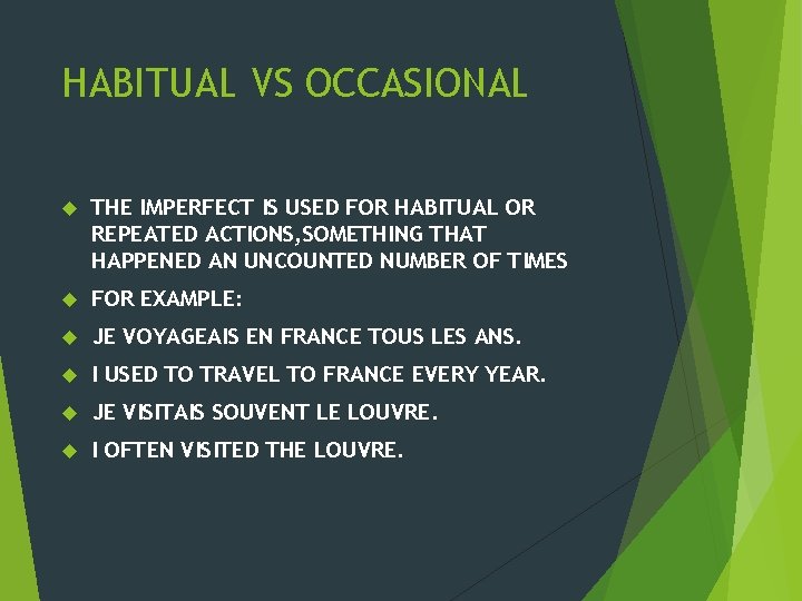 HABITUAL VS OCCASIONAL THE IMPERFECT IS USED FOR HABITUAL OR REPEATED ACTIONS, SOMETHING THAT HABITUAL VS OCCASIONAL THE IMPERFECT IS USED FOR HABITUAL OR REPEATED ACTIONS, SOMETHING THAT
