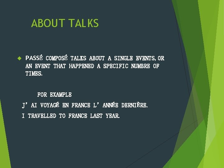 ABOUT TALKS PASSÉ COMPOSÉ TALKS ABOUT A SINGLE EVENTS, OR AN EVENT THAT HAPPENED ABOUT TALKS PASSÉ COMPOSÉ TALKS ABOUT A SINGLE EVENTS, OR AN EVENT THAT HAPPENED