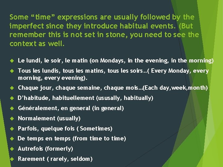 Some “time” expressions are usually followed by the imperfect since they introduce habitual events. Some “time” expressions are usually followed by the imperfect since they introduce habitual events.