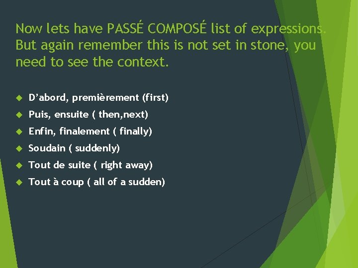 Now lets have PASSÉ COMPOSÉ list of expressions. But again remember this is not Now lets have PASSÉ COMPOSÉ list of expressions. But again remember this is not