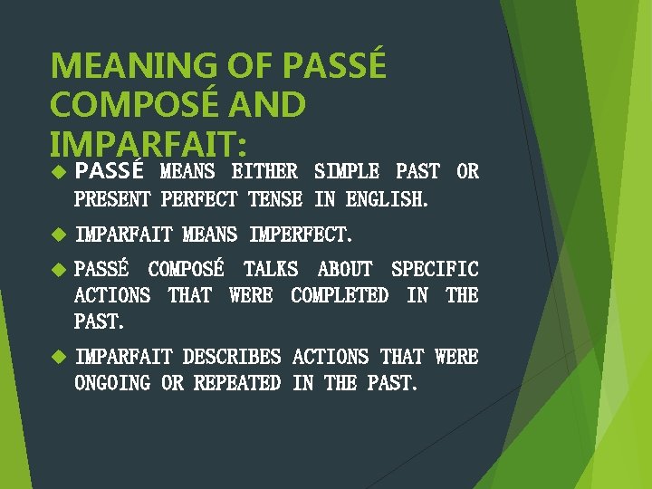 MEANING OF PASSÉ COMPOSÉ AND IMPARFAIT: PASSÉ MEANS EITHER SIMPLE PAST OR PRESENT PERFECT MEANING OF PASSÉ COMPOSÉ AND IMPARFAIT: PASSÉ MEANS EITHER SIMPLE PAST OR PRESENT PERFECT