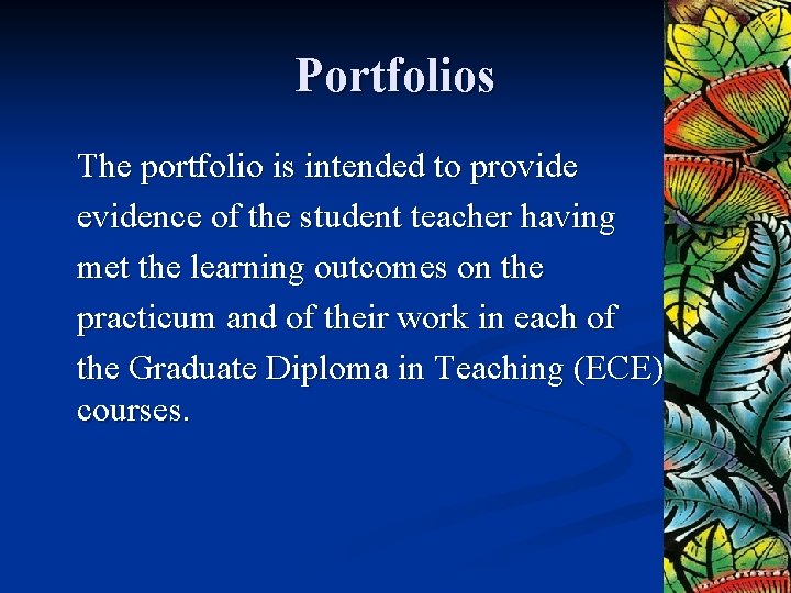 Portfolios The portfolio is intended to provide evidence of the student teacher having met
