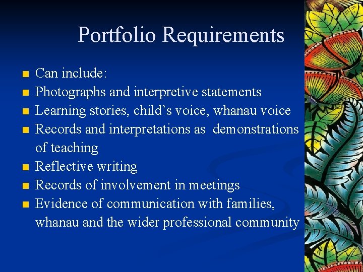 Portfolio Requirements n n n n Can include: Photographs and interpretive statements Learning stories,