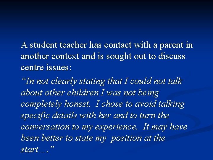 A student teacher has contact with a parent in another context and is sought