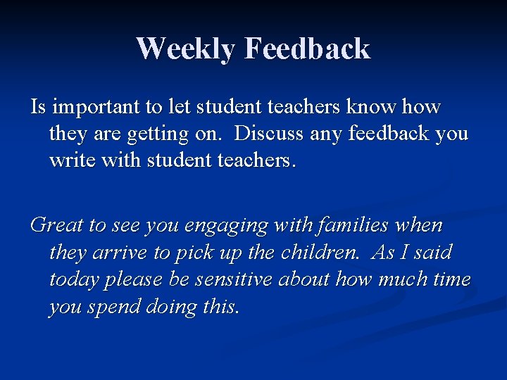 Weekly Feedback Is important to let student teachers know how they are getting on.