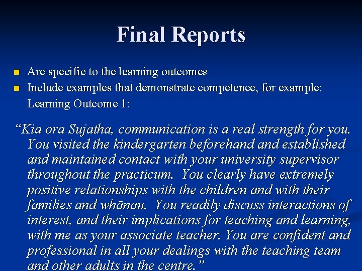 Final Reports n n Are specific to the learning outcomes Include examples that demonstrate