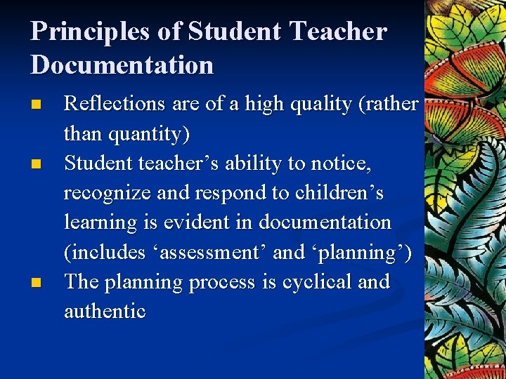 Principles of Student Teacher Documentation n Reflections are of a high quality (rather than