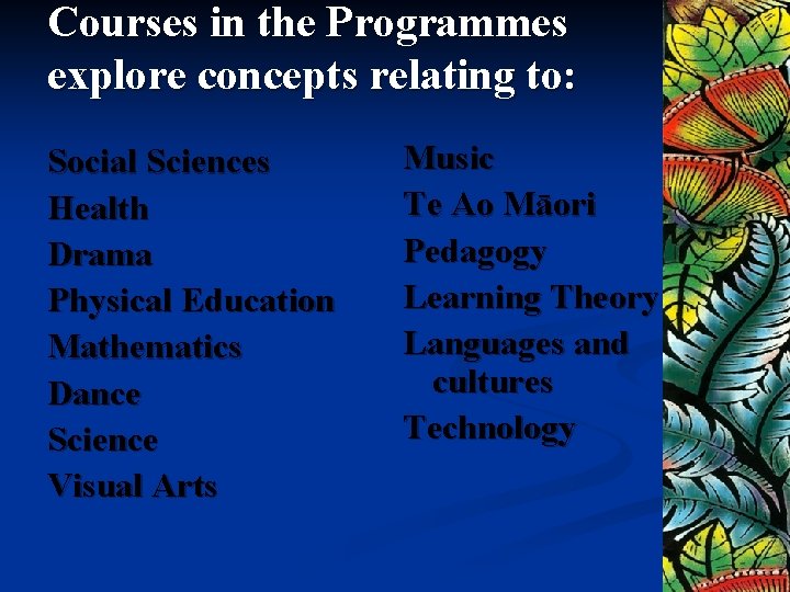 Courses in the Programmes explore concepts relating to: Social Sciences Health Drama Physical Education