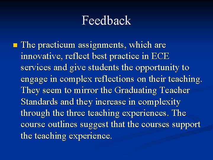 Feedback n The practicum assignments, which are innovative, reflect best practice in ECE services