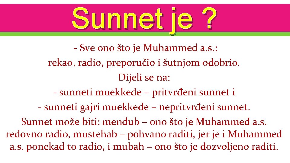 Sunnet je ? - Sve ono što je Muhammed a. s. : rekao, radio,