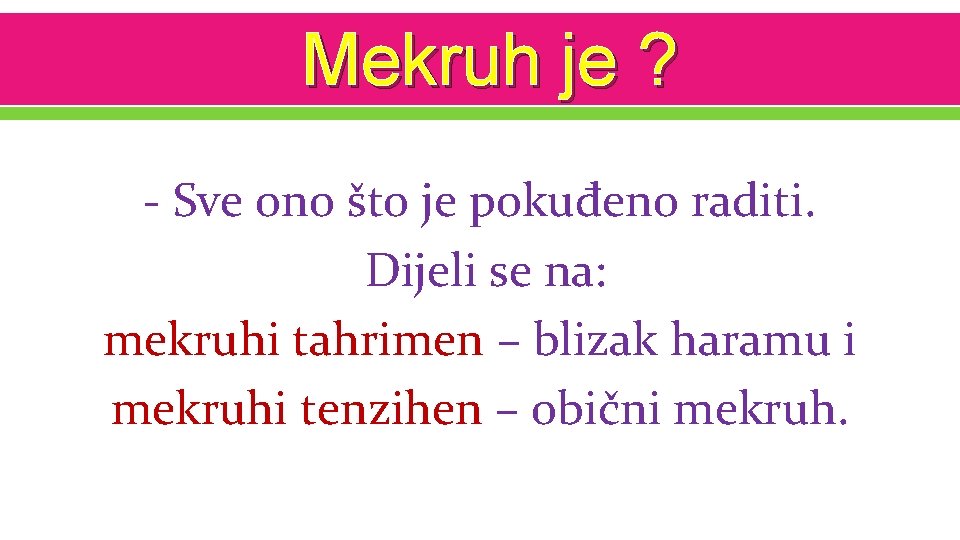 Mekruh je ? - Sve ono što je pokuđeno raditi. Dijeli se na: mekruhi