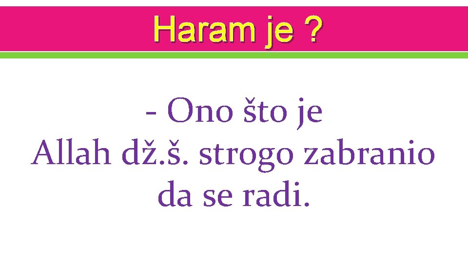 Haram je ? - Ono što je Allah dž. š. strogo zabranio da se