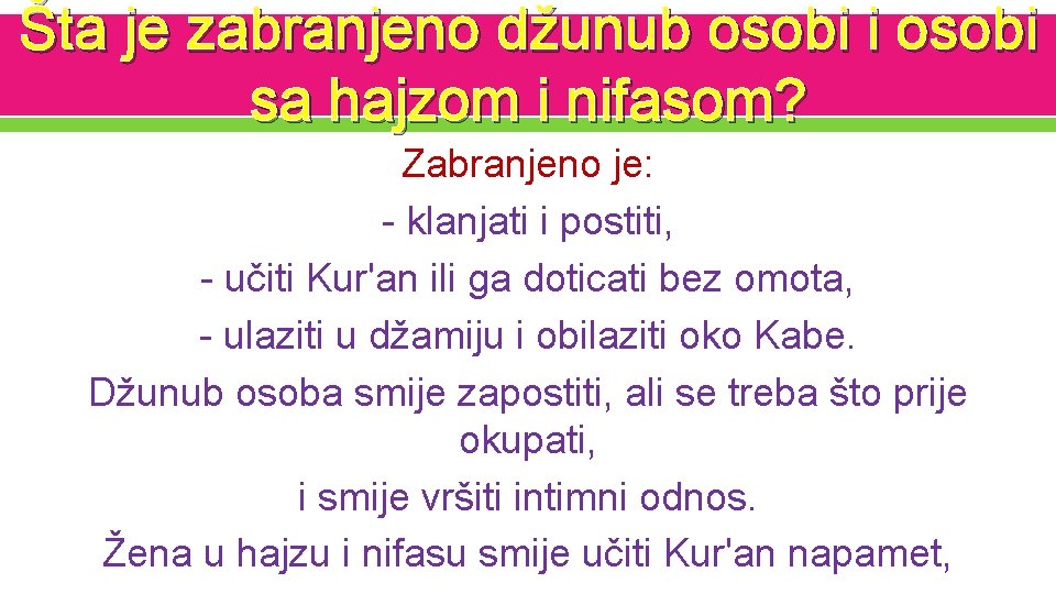 Šta je zabranjeno džunub osobi i osobi sa hajzom i nifasom? Zabranjeno je: -