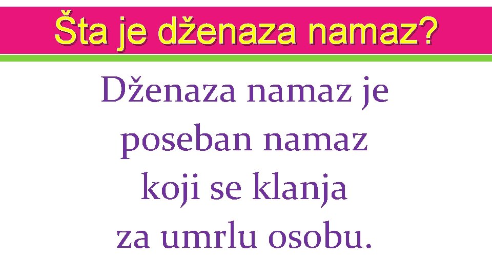 Šta je dženaza namaz? Dženaza namaz je poseban namaz koji se klanja za umrlu