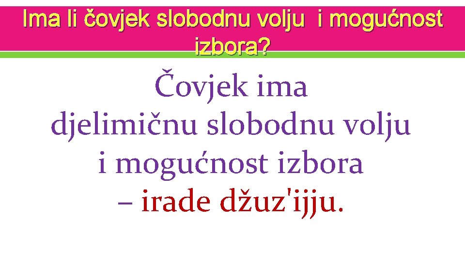 Ima li čovjek slobodnu volju i mogućnost izbora? Čovjek ima djelimičnu slobodnu volju i