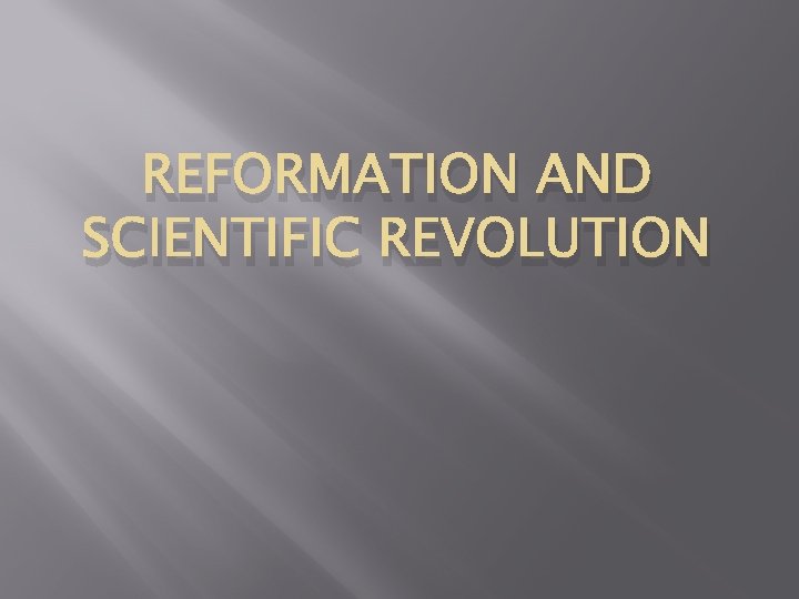 REFORMATION AND SCIENTIFIC REVOLUTION 