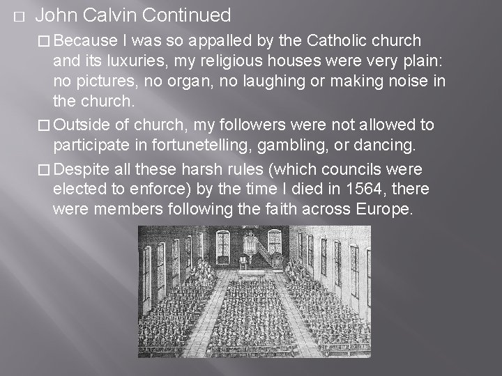 � John Calvin Continued � Because I was so appalled by the Catholic church