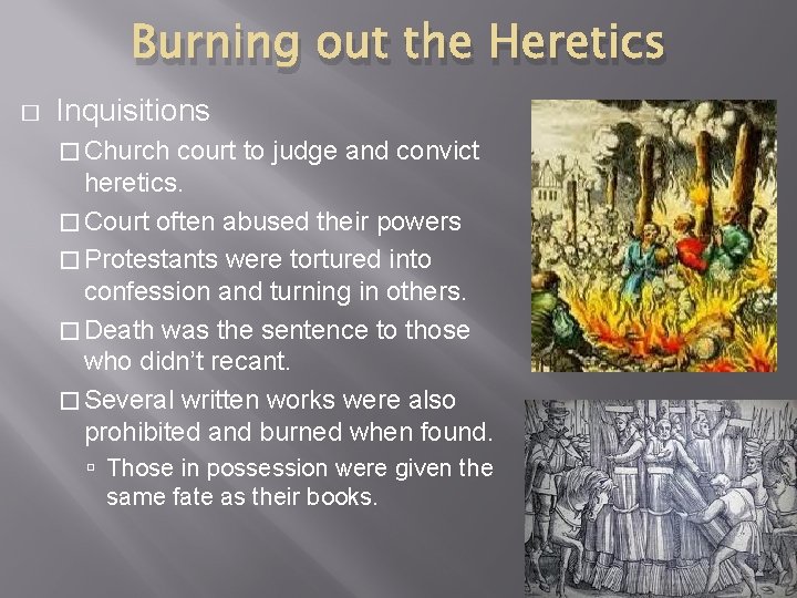 Burning out the Heretics � Inquisitions � Church court to judge and convict heretics.