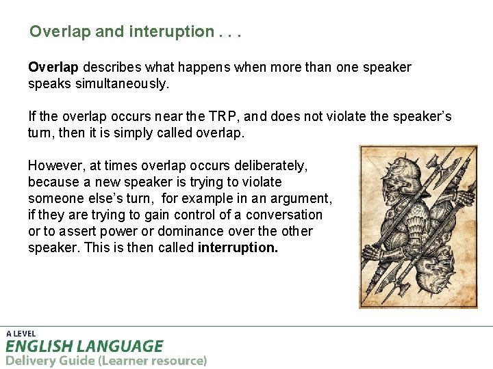 Overlap and interuption. . . Overlap describes what happens when more than one speaker