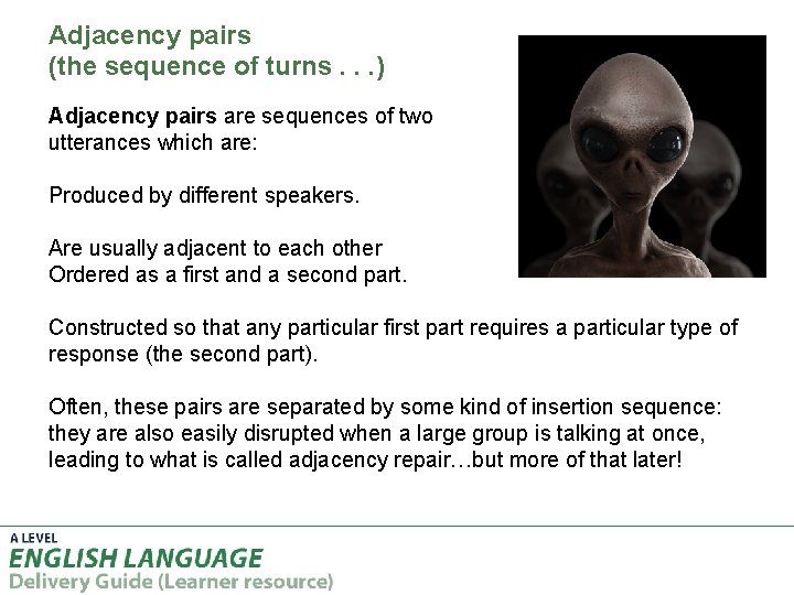 Adjacency pairs (the sequence of turns. . . ) Adjacency pairs are sequences of