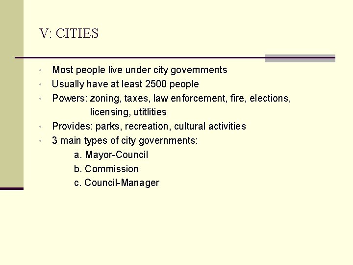 V: CITIES • • • Most people live under city governments Usually have at