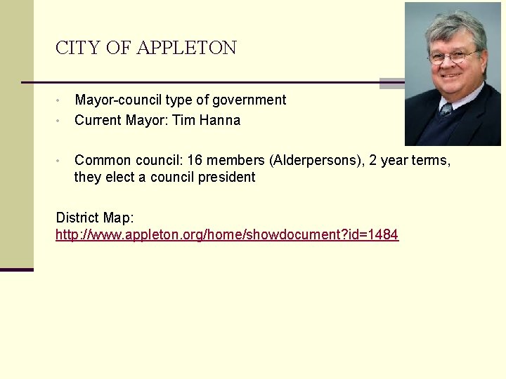 CITY OF APPLETON • • • Mayor-council type of government Current Mayor: Tim Hanna