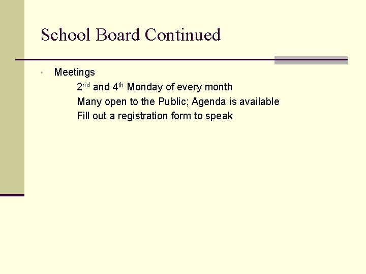 School Board Continued • Meetings 2 nd and 4 th Monday of every month