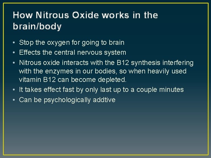 How Nitrous Oxide works in the brain/body • Stop the oxygen for going to
