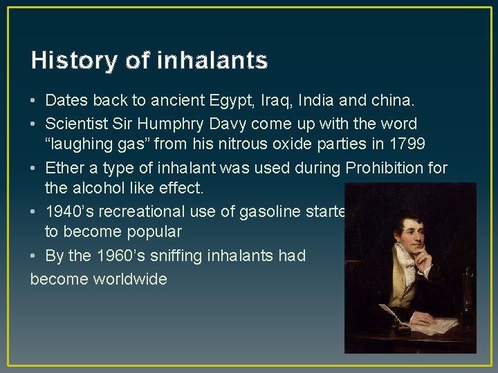 History of inhalants • Dates back to ancient Egypt, Iraq, India and china. •