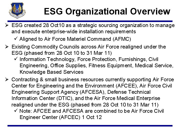 ESG Organizational Overview Ø ESG created 28 Oct 10 as a strategic sourcing organization