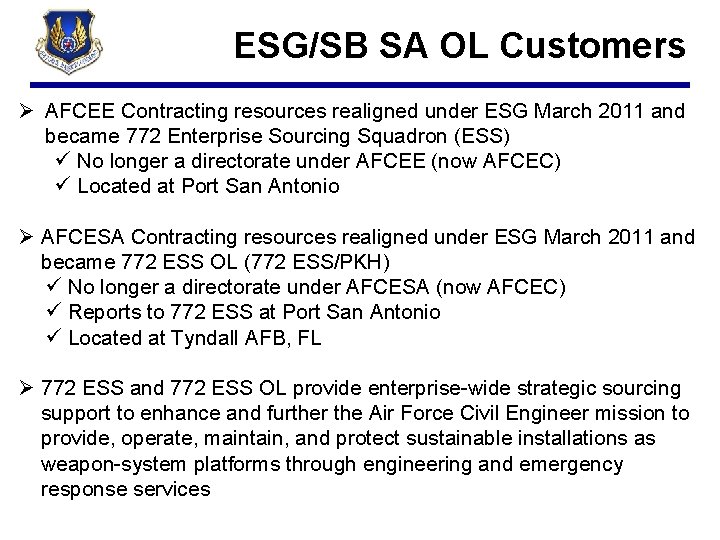 ESG/SB SA OL Customers Ø AFCEE Contracting resources realigned under ESG March 2011 and